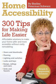 Title: Home Accessibility: 300 Tips For Making Life Easier, Author: Shelley Peterman Schwarz