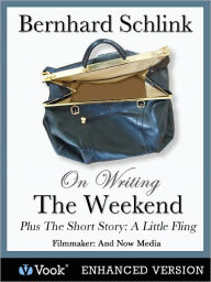 Bernhard Schlink on Writing The Weekend and the Short Story ''The Little Fling'' (Enhanced Edition)