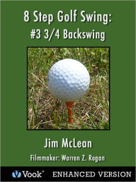 8 Step Golf Swing: #3 3/4 Backswing (Enhanced Edition)