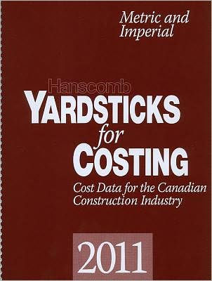 Hanscomb Yardsticks for Costing: Canadian Construction: Cost Data 2011