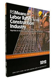 2012 Labor Rates for the Construction Industry