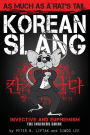 Korean Slang: As much as a Rat's Tail: Learn Korean Language and Culture through Slang, Invective and Euphemism