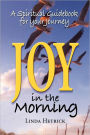Joy In The Morning, A Spiritual Guidebook For Your Journey