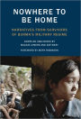 Nowhere to Be Home: Narratives From Survivors of Burma's Military Regime