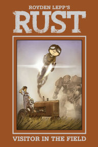 Title: Rust Vol. 1: A Visitor in the Field, Author: Royden Lepp