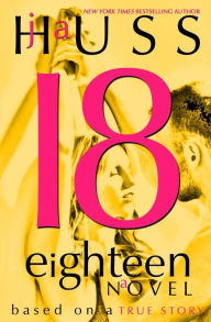 Title: Eighteen (18): Based on a True Story, Author: J a Huss