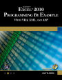 Microsoft® Excel® 2010 Programming By Example: with VBA, XML, and ASP