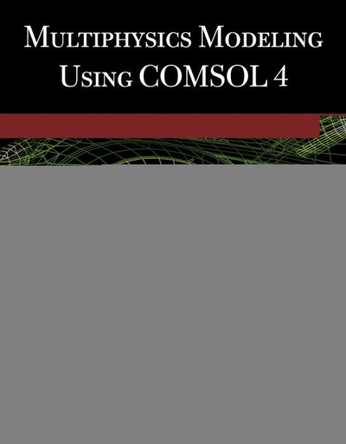 by　Roger　W.　Pryor　Multiphysics　Modeling　Barnes　Noble®　Using　PhD,　COMSOL®4　Hardcover