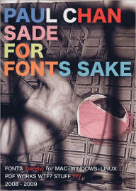 Title: Paul Chan: Sade for Fonts Sake: For Mac, Windows, Linux, Author: Paul Chan