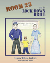 Title: Room 23 and the Lock Down Drill, Author: Suzanne Wolf