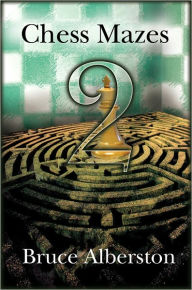 Title: Chess Mazes 2, Author: Bruce Alberston