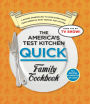 The America's Test Kitchen Quick Family Cookbook: A Faster, Smarter Way to Cook Everything from America's Most Trusted Test Kitchen
