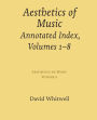 Aesthetics of Music: Annotated Index, Volumes 1-8