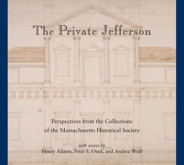 The Private Jefferson: Perspectives from the Collections of the Massachusetts Historical Society