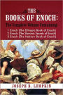 The Books of Enoch: Containing 1 Enoch (The Ethiopic Book of Enoch), 2 Enoch (The Slavonic Secrets of Enoch), and 3 Enoch (The Hebrew Book of Enoch)