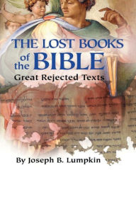 Title: Lost Books of the Bible: The Great Rejected Texts:, Author: Joseph Lumpkin