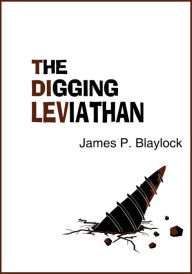 Title: The Digging Leviathan, Author: James P. Blaylock