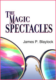 Title: The Magic Spectacles, Author: James P. Blaylock