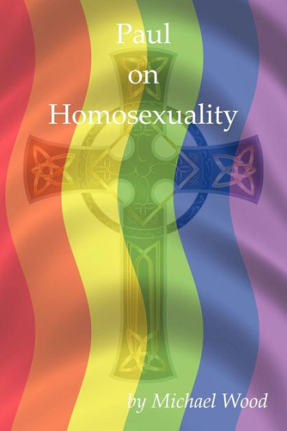 Paul On Homosexuality by Michael Wood, Paperback Barnes & Noble®