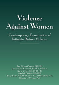 Title: Violence Against Women: Contemporary Examination of Intimate Partner Violence, Author: Paul Clements PhD