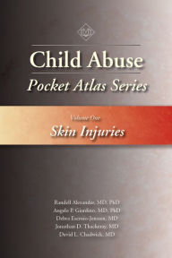 Title: Child Abuse Pocket Atlas, Volume 1: Skin Injuries, Author: Randell Alexander MD