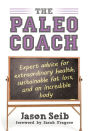 Paleo Coach: Expert Advice For Extraordinary Health