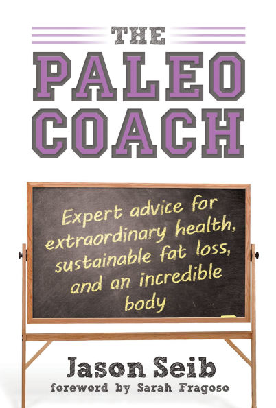 Paleo Coach: Expert Advice For Extraordinary Health