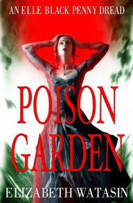 Title: Poison Garden, Author: Elizabeth Watasin