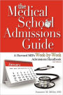 The Medical School Admissions Guide: A Harvard MD's Week-by-Week Admissions Handbook, 2nd Edition