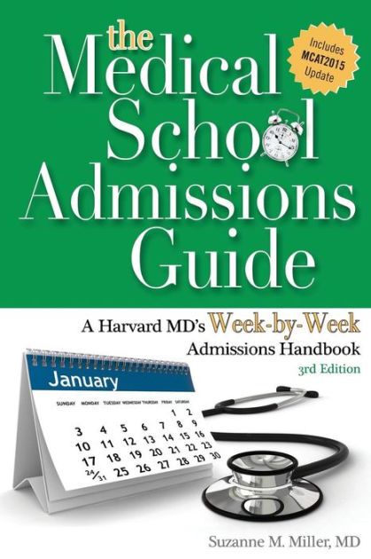 The Medical School Admissions Guide: A Harvard MD's Week-By-Week ...