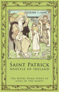 Title: St. Patrick: Apostle of Ireland, Author: Notre Dame Series Lives of the Saints
