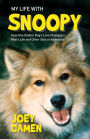 My Life with Snoopy: How One Shelter Dog's Love Changed a Man's Life and Other Tails of Adventure