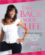 Take Back Your Life : My No Nonsense Approach to Health, Fitness and Looking Good Naked!