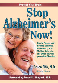 Title: Stop Alzheimer's Now, Second Edition, Author: Bruce Fife C.N.