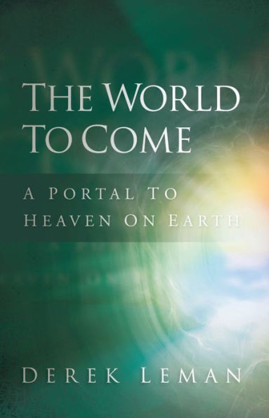 The World to Come: A Portal to Heaven on Earth