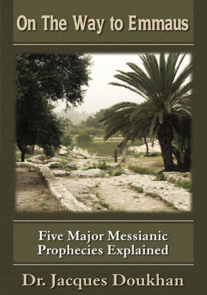 On the Way to Emmaus: Five Major Messianic Prophecies Explained