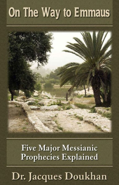 On The Way To Emmaus: Five Major Messianic Prophecies Explained