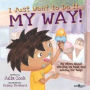 I Just Want to Do It My Way!: My Story About Staying on Task and Asking for Help