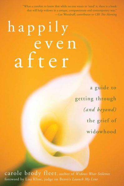 Happily Even After: A Guide to Getting Through (and Beyond) the Grief of Widowhood