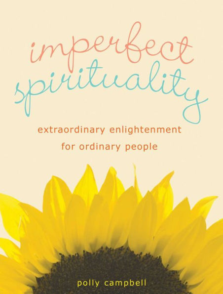 Imperfect Spirituality: Extraordinary Enlightenment for Ordinary People