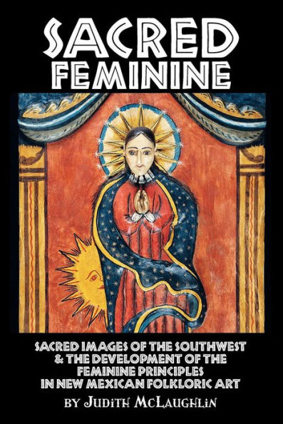 Sacred Feminine: Sacred Images of the Southwest