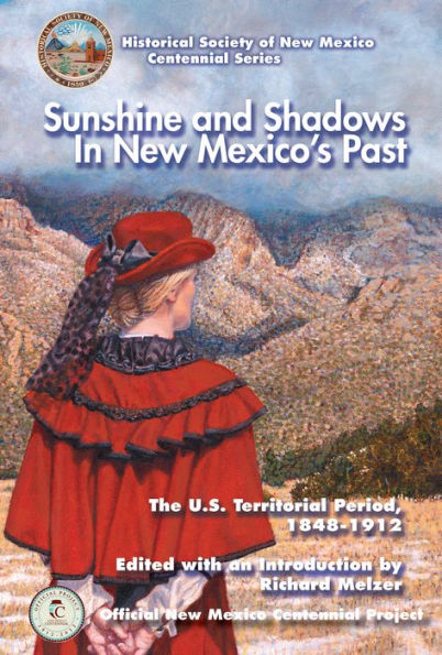 Sunshine and Shadows in New Mexico's Past, Volume 2: The U.S. Territorial Period, 1848-1912