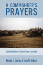 A Commander's Prayers: Spiritual Reflections of a Desert Storm Commander