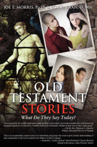 Title: Old Testament Stories: What Do They Say Today?, Author: Joe E Morris