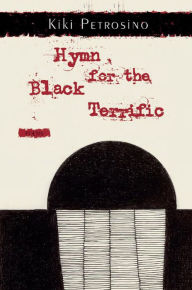 Title: Hymn for the Black Terrific, Author: Kiki Petrosino