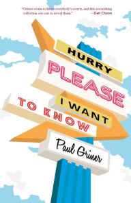 Title: Hurry Please I Want to Know, Author: Paul Griner