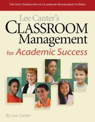 Title: Classroom Management for Academic Success / Edition 1, Author: Lee Canter