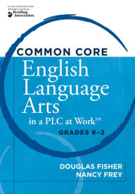 Common Core English Language Arts in a PLC at Workâ¢, Grades Kâ
