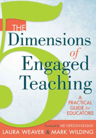 Title: 5 Dimensions of Engaged Teaching, The: A Practical Guide for Educators, Author: Laura Weaver