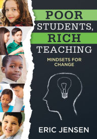 Title: Poor Students, Rich Teaching: Mindsets for Change, Author: Eric Jensen